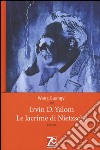 Le lacrime di Nietzsche. Ediz. speciale libro