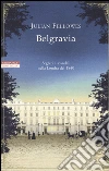 Belgravia libro di Fellowes Julian