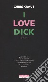 I love Dick libro di Kraus Chris