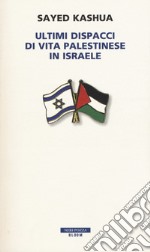 Ultimi dispacci di vita palestinese in Israele libro