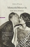 MoranteMoravia. Una storia d'amore libro di Folli Anna
