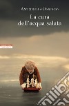 La cura dell'acqua salata libro di Ossorio Antonella