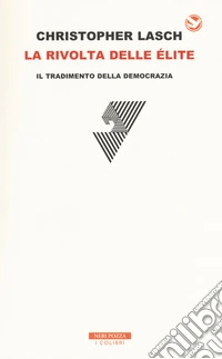 La rivolta delle élite. Il tradimento della democrazia
