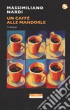 Un caffè alle mandorle libro