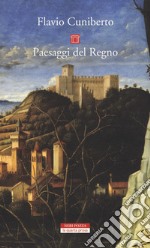 Paesaggi del Regno. Dai luoghi francescani al Luogo Assoluto libro