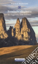 Bambole di pietra. La leggenda delle Dolomiti  libro