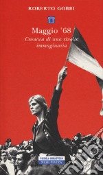 Maggio '68. Cronaca di una rivolta immaginaria libro