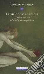 Creazione e anarchia. L'opera nell'età della religione capitalistica libro