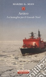 Artico. La battaglia per il grande nord libro