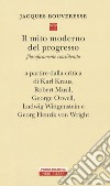 Il mito moderno del progresso. Filosoficamente considerato a partire dalla critica di Karl Kraus, Robert Musil, George Orwell, Ludwig Wittgestein e Georg Henrik von Wright libro