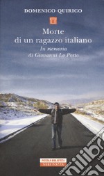 Morte di un ragazzo italiano. In memoria di Giovanni Lo Porto libro