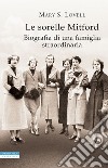 Le sorelle Mitford. Biografia di una famiglia straordinaria libro di Lovell Mary S.