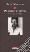 Dai principî all'anarchia. Essere e agire in Heidegger libro