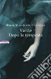 Vardo. Dopo la tempesta libro di Millwood Hargrave Kiran