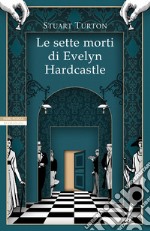 Le sette morti di Evelyn Hardcastle libro