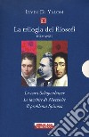 La trilogia dei filosofi: La cura Schopenhauer-Le lacrime di Nietzsche-Il problema Spinoza libro