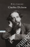 Charles Dickens libro di Ackroyd Peter