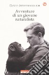 Avventure di un giovane naturalista libro di Attenborough David