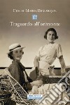 Traguardo all'orizzonte libro di Remarque Erich Maria