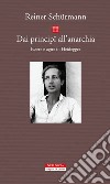 Dai principî all'anarchia. Essere e agire in Heidegger libro di Schürmann Reiner Carchia G. (cur.)