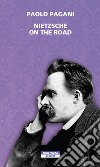 Nietzsche on the road libro di Pagani Paolo