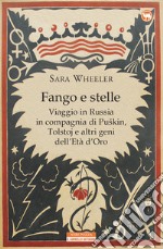 Fango e stelle. Viaggio in Russia in compagnia di Puskin, Tolstoj e altri geni dell'Età dell'oro libro