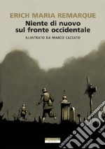 Niente di nuovo sul fronte occidentale. Ediz. illustrata libro