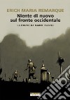 Niente di nuovo sul fronte occidentale. Ediz. illustrata libro di Remarque Erich Maria