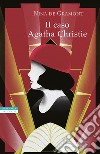 Il caso Agatha Christie libro di Gramont Nina de