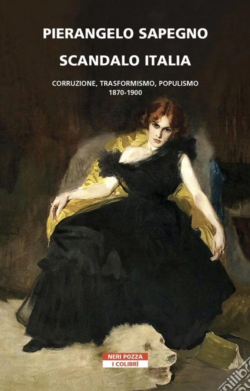 Scandalo Italia. Corruzione, trasformismo, populismo:1870-1900