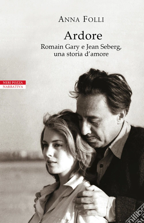 Ardore. Romain Gary e Jean Seberg, una storia d'amore