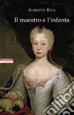 Il maestro e l'infanta libro