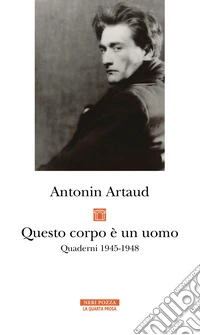 Questo corpo è un uomo. Quaderni 1945-1948