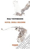 Hotel degli insonni libro di Rothmann Ralf