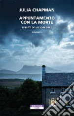 Appuntamento con la morte. I delitti dello Yorkshire libro