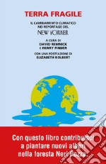 Terra fragile. Il cambiamento climatico nei reportage del New Yorker