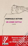 Un uomo sottile libro di Vettori Pierpaolo