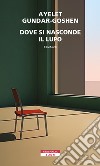 Dove si nasconde il lupo libro di Gundar-Goshen Ayelet