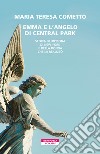 Emma e l'angelo di Central Park. Storia di un'icona di New York e della donna che la realizzò libro di Cometto Maria Teresa