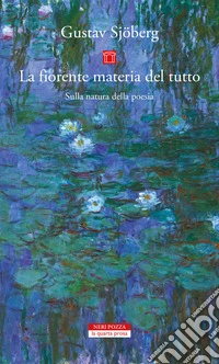 La materia fiorente. Sulla natura della poesia