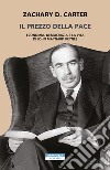 Il prezzo della pace. Economia, democrazia e la vita di John Maynard Keynes libro
