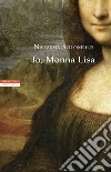 Io, Monna Lisa libro di Solomons Natasha