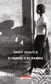 D'amore e di rabbia libro di Sciacca Giusy