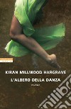 L'albero della danza libro di Millwood Hargrave Kiran