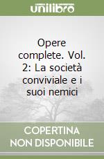 Opere complete. Vol. 2: La società conviviale e i suoi nemici libro