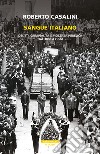 Sangue italiano. Delitti, criminalità e violenza pubblica dal 1860 a oggi libro