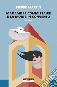 Madame le commissaire e la morte in convento libro