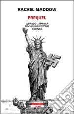 Prequel. Quando l'America rischiò di diventare fascista libro