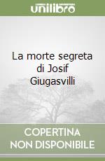 La morte segreta di Josif Giugasvilli libro