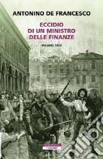Eccidio di un ministro delle finanze. Milano 1814 libro